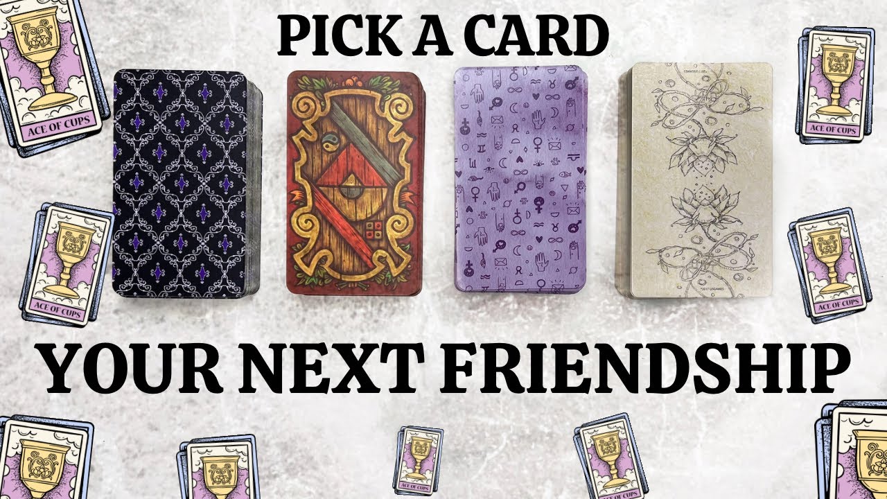 PICK A CARD 🔮 Your Next Friendship 💛 New Friendships On Their Way To You 🌻