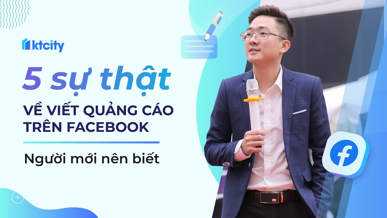 (Vlog) 5 sự thật về viết quảng cáo trên Facebook - Thái Học | KTcity