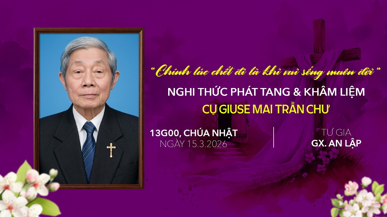 Nghi Thức Phát tang & Khâm Liệm Cụ Giuse Mai Trần Chư | Giáo Xứ An Lập