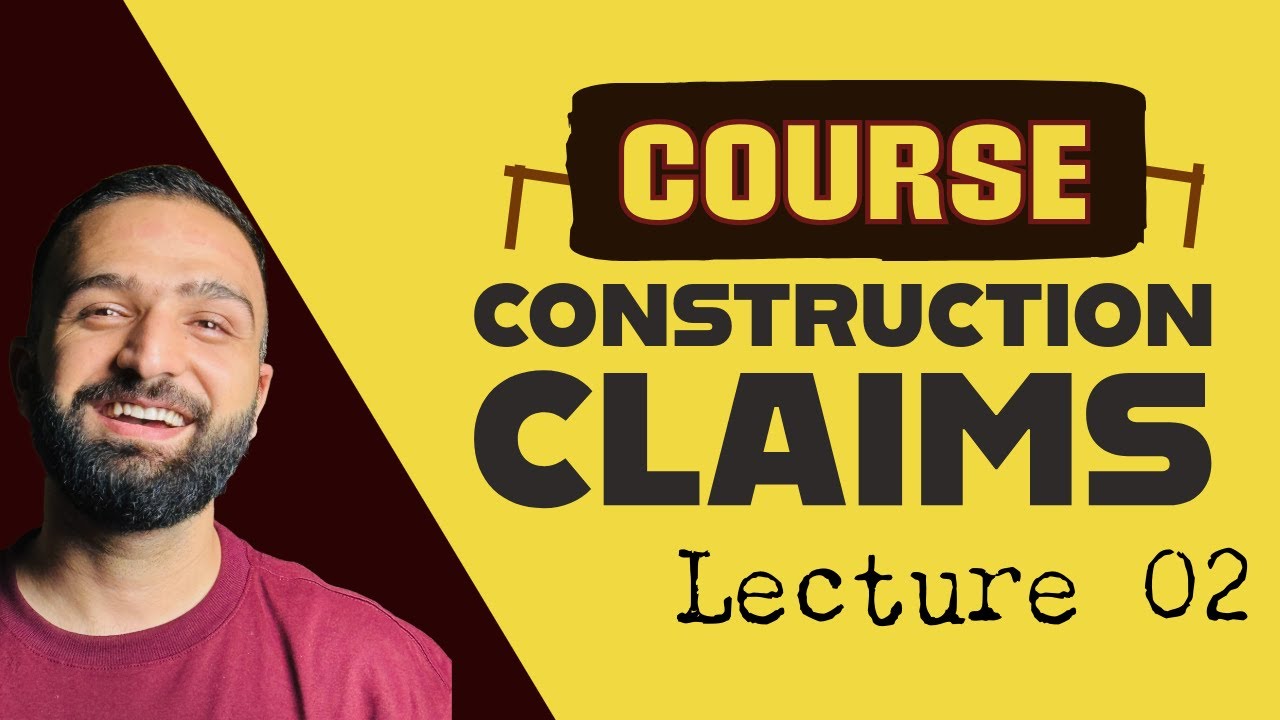 Construction Claims Course - Lecture 02 - Contract Administration for Claims