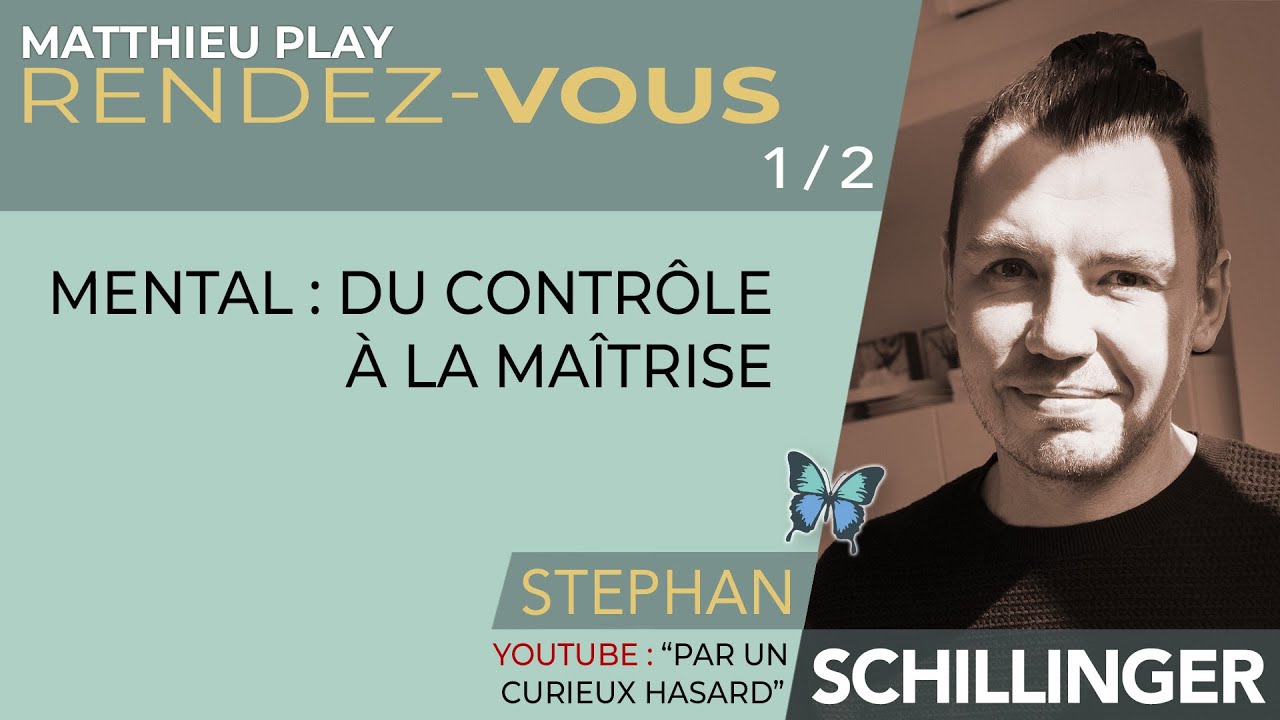 🦋 RDV n°24 :  STEPHAN SCHILLINGER (Par un curieux hasard) - 1/2 "Mental : du contrôle à la maîtrise"
