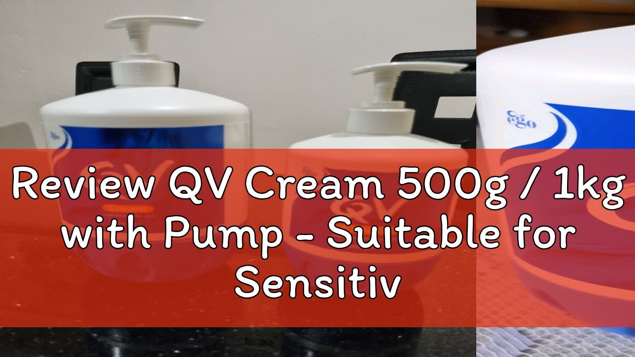 Review QV Cream 500g / 1kg with Pump - Suitable for Sensitive skin