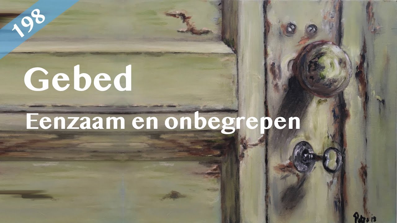 Gebed 198 – Eenzaam en onbegrepen