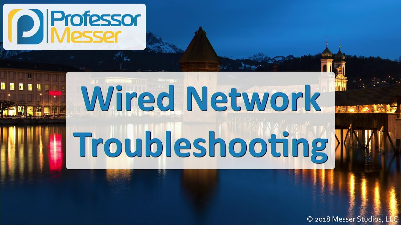 Wired Network Troubleshooting - CompTIA Network+ N10-007 - 5.3