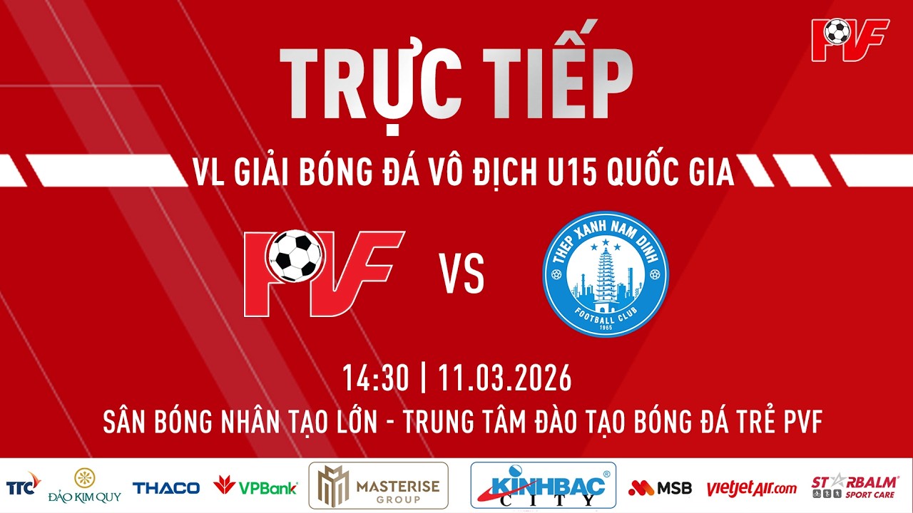 🔴 TRỰC TIẾP: U15 PVF VS U15 THÉP XANH NAM ĐỊNH | VÒNG LOẠI GIẢI BÓNG ĐÁ VÔ ĐỊCH U15 QUỐC GIA 2026