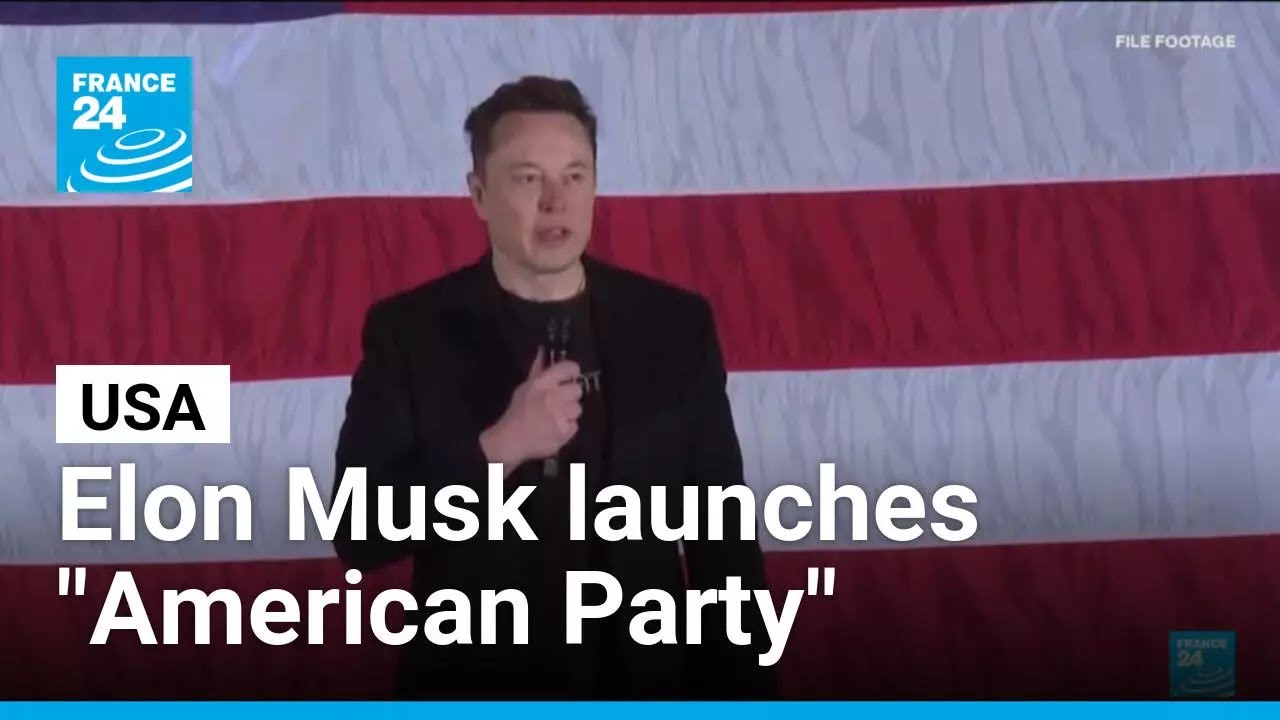 Elon Musk launches &ldquo;American Party&rdquo; to challenge GOP lawmakers in 2026 &bull; FRANCE 24 English