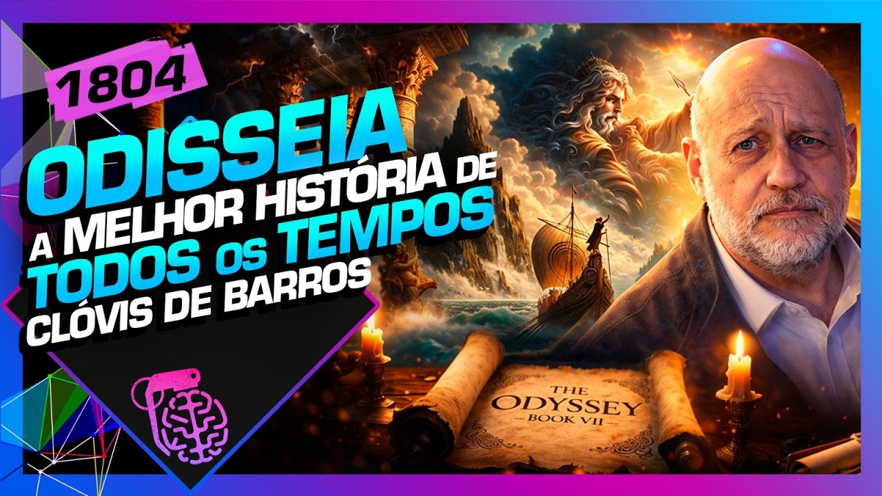 ODISSEIA: A MELHOR HIST&Oacute;RIA DE TODOS OS TEMPOS: CL&Oacute;VIS DE BARROS - Intelig&ecirc;ncia Ltda. Podcast #1804
