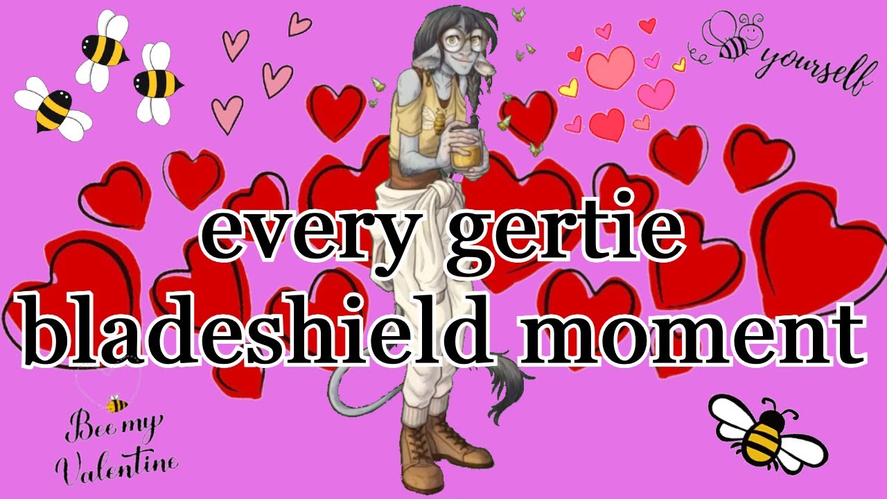GERTIE BLADESHIELD COMPILATION 💛⚔️🍯🐝🌈💕