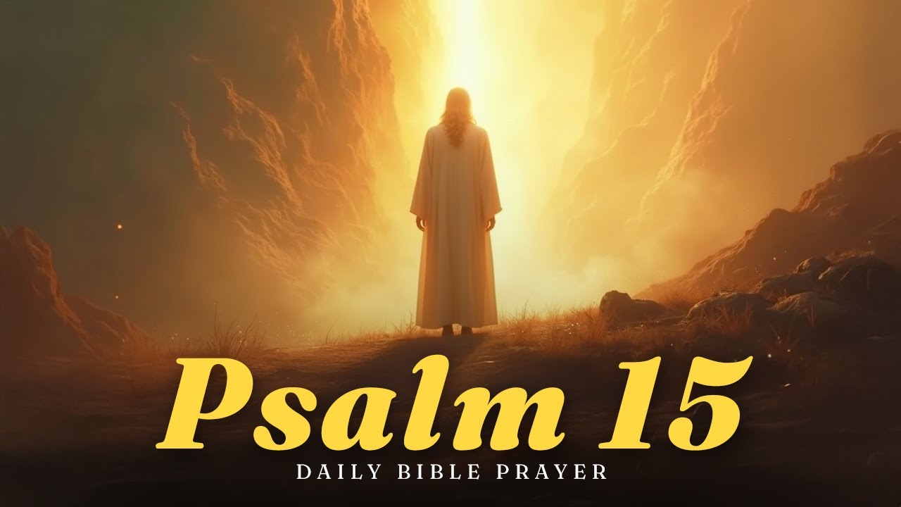 Psalm 15: Who May Dwell With God? - Daily Bible Prayer
