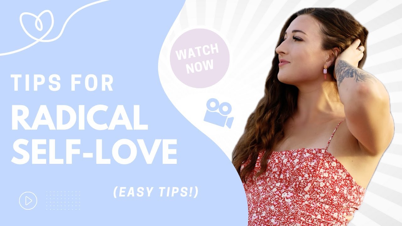 Radical Self-Love Tips - 5 Easy Steps