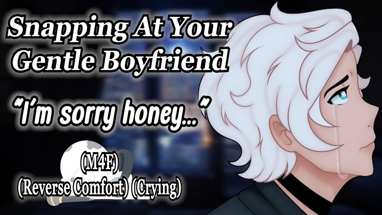 Snapping At Your Gentle Boyfriend [M4F] [Argument] [Reverse Comfort] [Crying] Boyfriend Roleplay