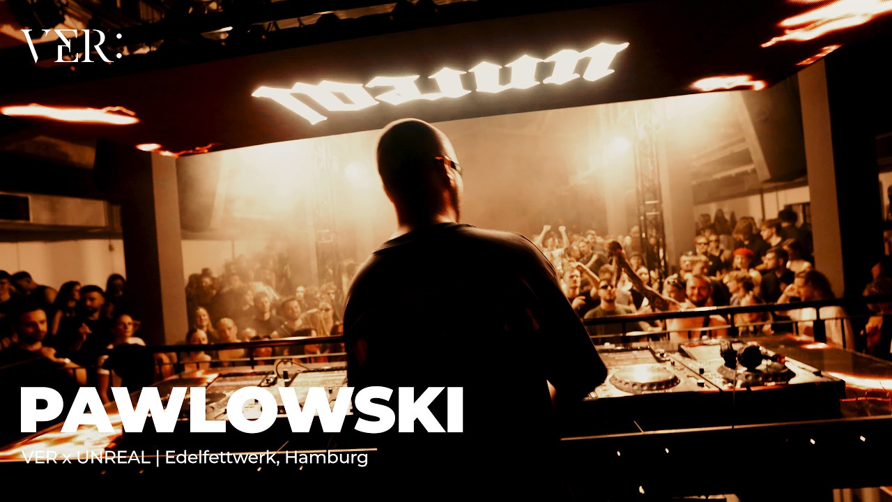 PAWLOWSKI | VER x UNREAL, Edelfettwerk Hamburg 2025 | FULL LIVE SET