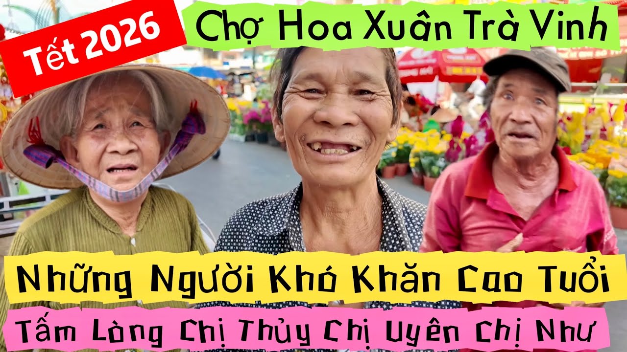 Chợ Tết 2026 Trà Vinh Và Tấm Lòng Chị Thủy Chị Uyên Chị Như Tặng Người Khó Khăn | Khương Nhựt Minh