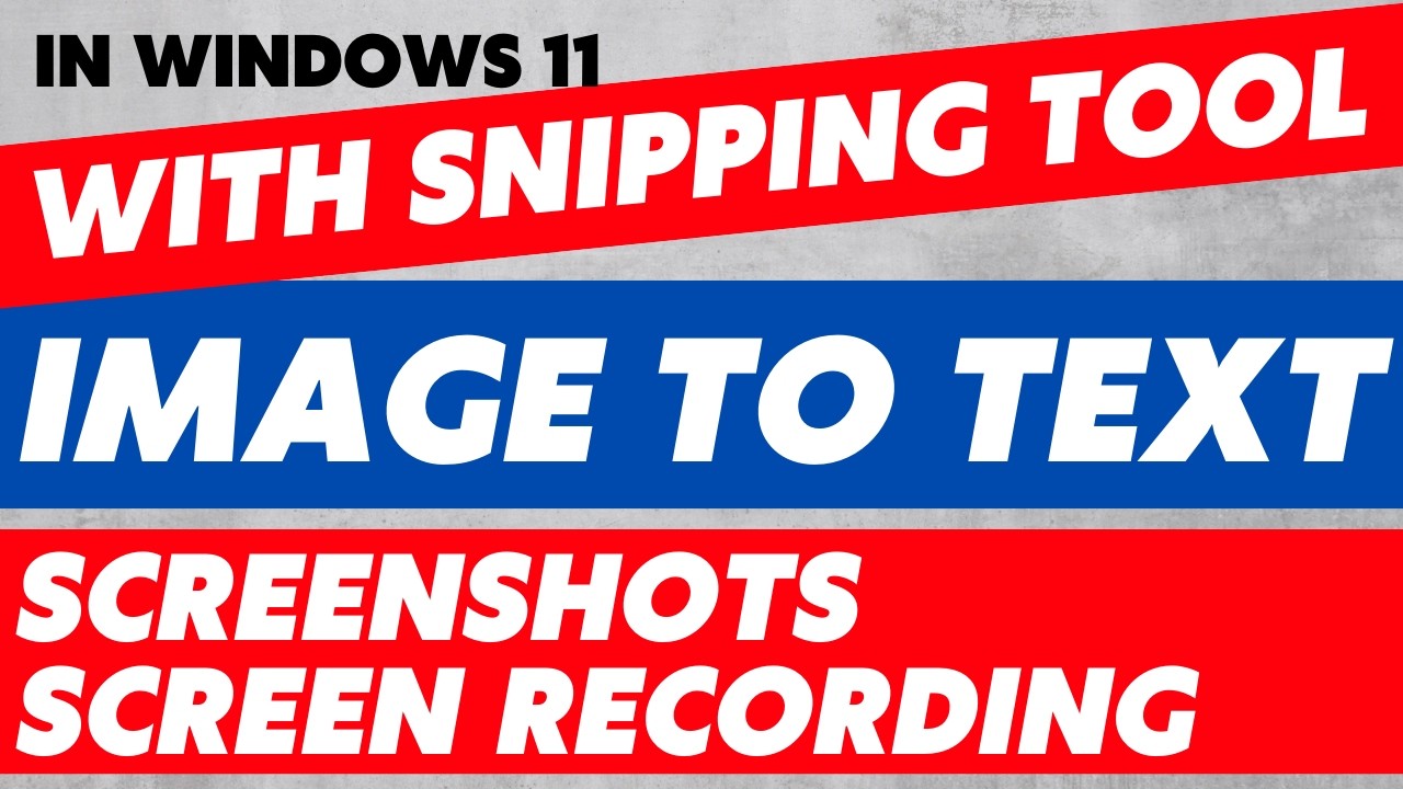 Snipping Tool in Windows 11 - Screenshots, Screen Recording & Image To Text