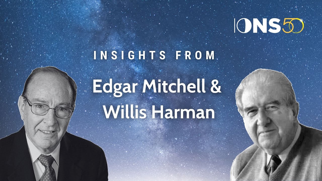 Insights from Edgar Mitchell and Willis Harman