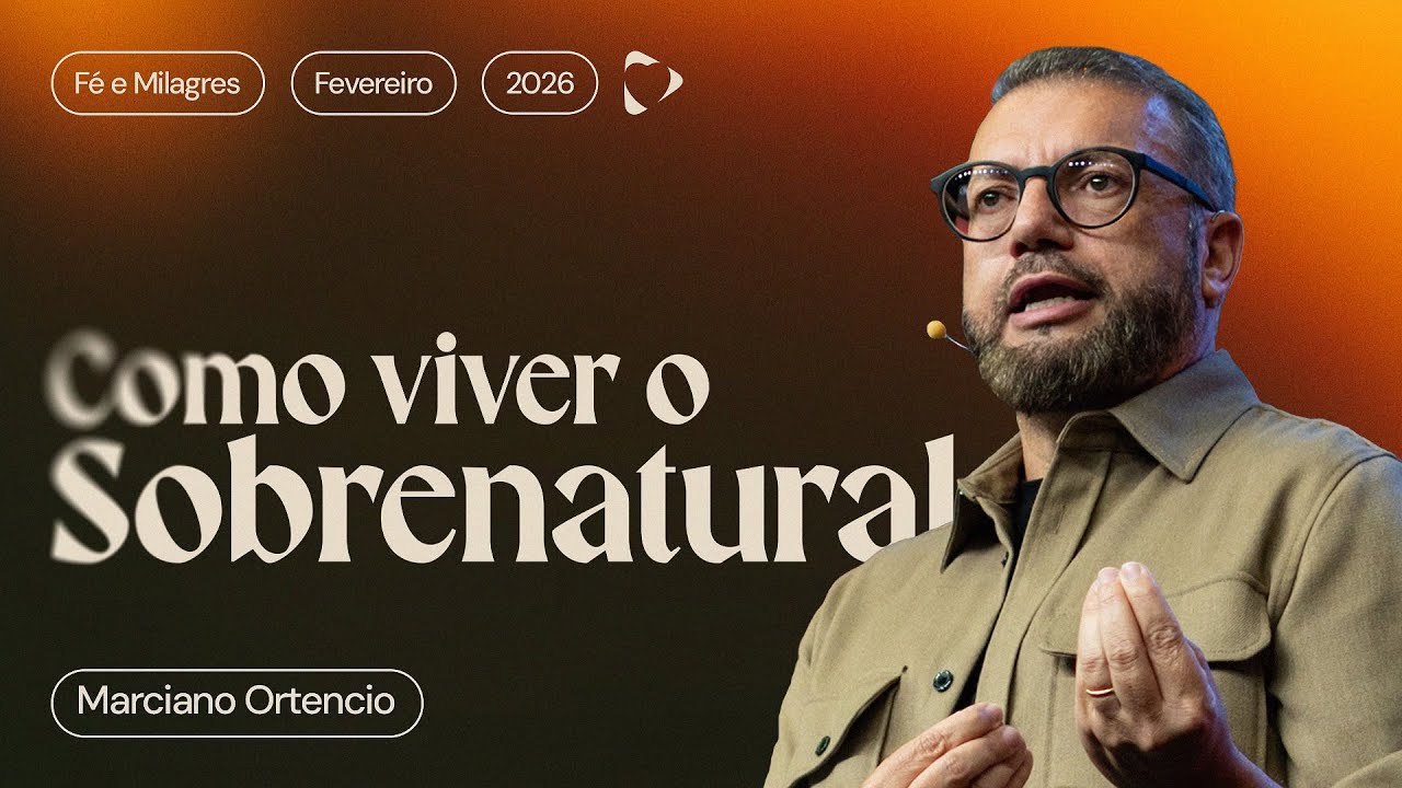 Como Viver o Sobrenatural | Marciano Ortencio