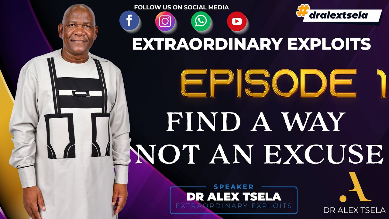 Find a WAY not an EXCUSE | Tuesday Morning | Dr Alex Tsela |