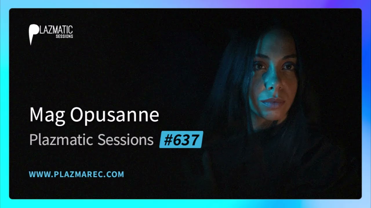 Mag Opusanne - Plazmatic Sessions #637