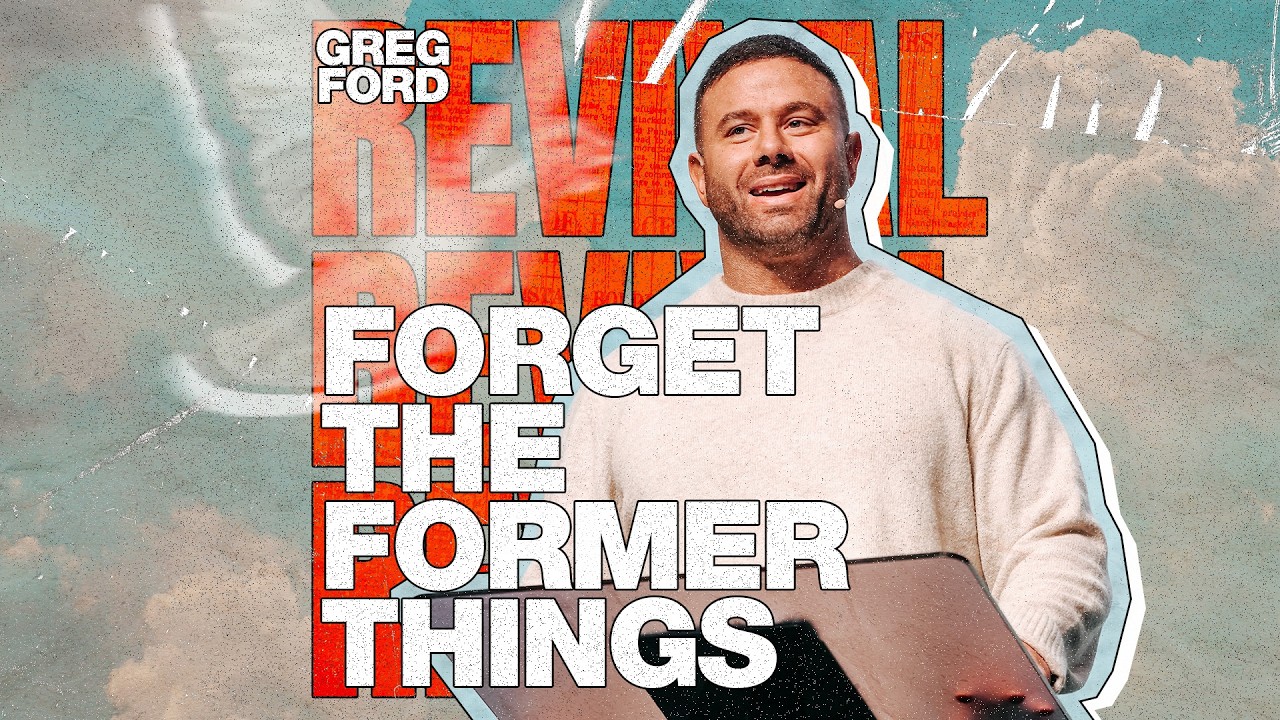 Revival | Greg Ford | Forget the Former Things - Isaiah 43