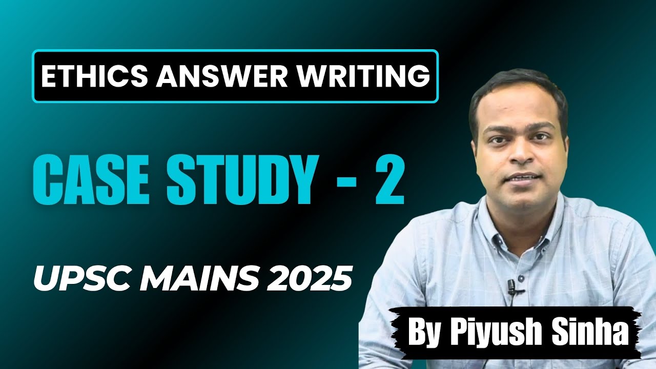 Ethics | UPSC Mains 2025 | Mains Answer Writing | Case Study | Environment vs. Development | GS 4