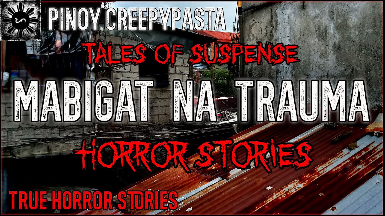 Mabigat Na Trauma Horror Stories | True Horror Stories | Tales Of Suspense
