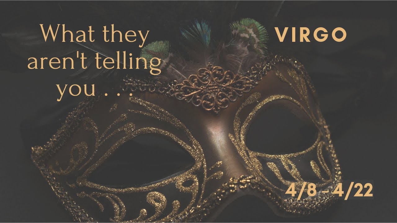 VIRGO: What they aren't telling you . . . 4/8 - 4/22