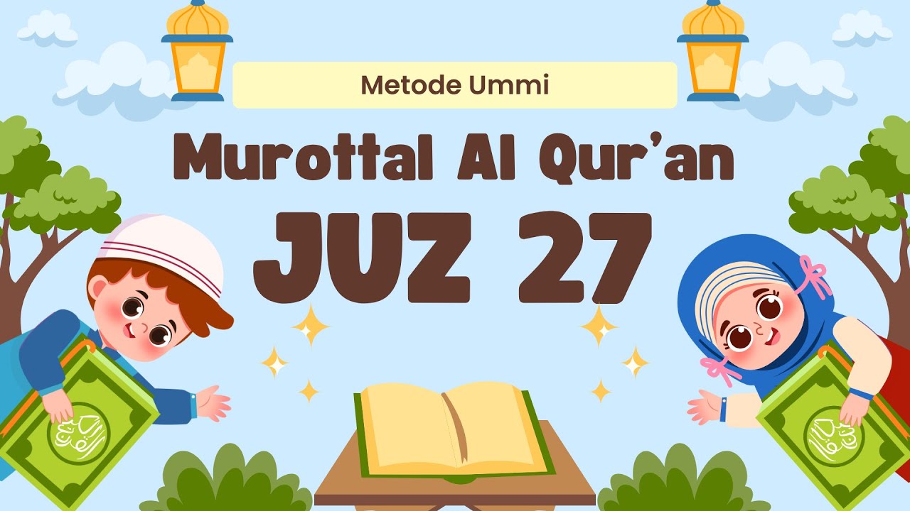 Murottal Al Qur’an Juz 27 Murottal Metode Ummi Cocok untuk Hafalan & Pembelajaran
