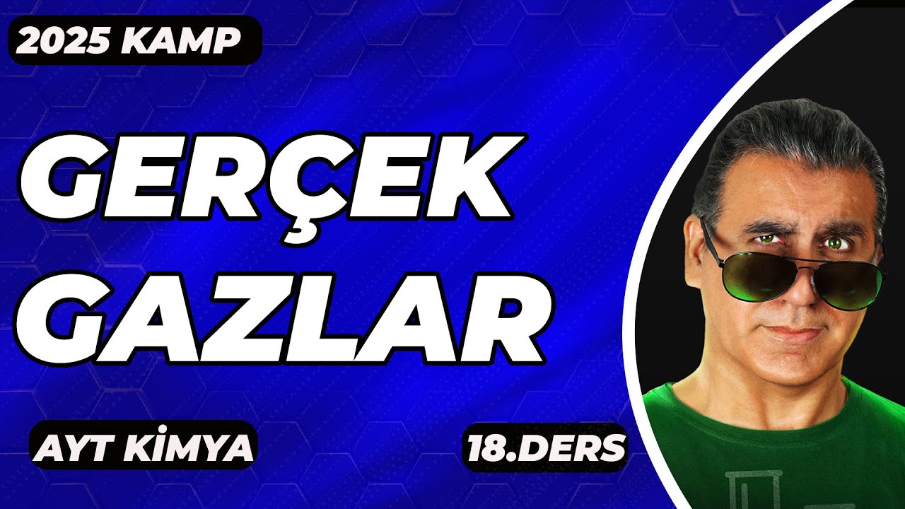 AYT KİMYA | GERÇEK GAZLAR   | 2025 I 18. DERS
