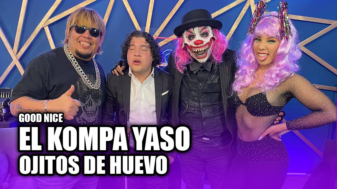 Good Nice! ESPECIAL KOMPA YASO Y OJITOS DE HUEVO