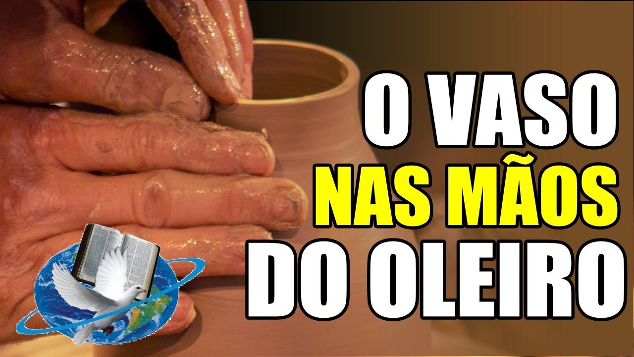 O Vaso Nas Mãos Do Oleiro - Pregação de Arrepiar 2020