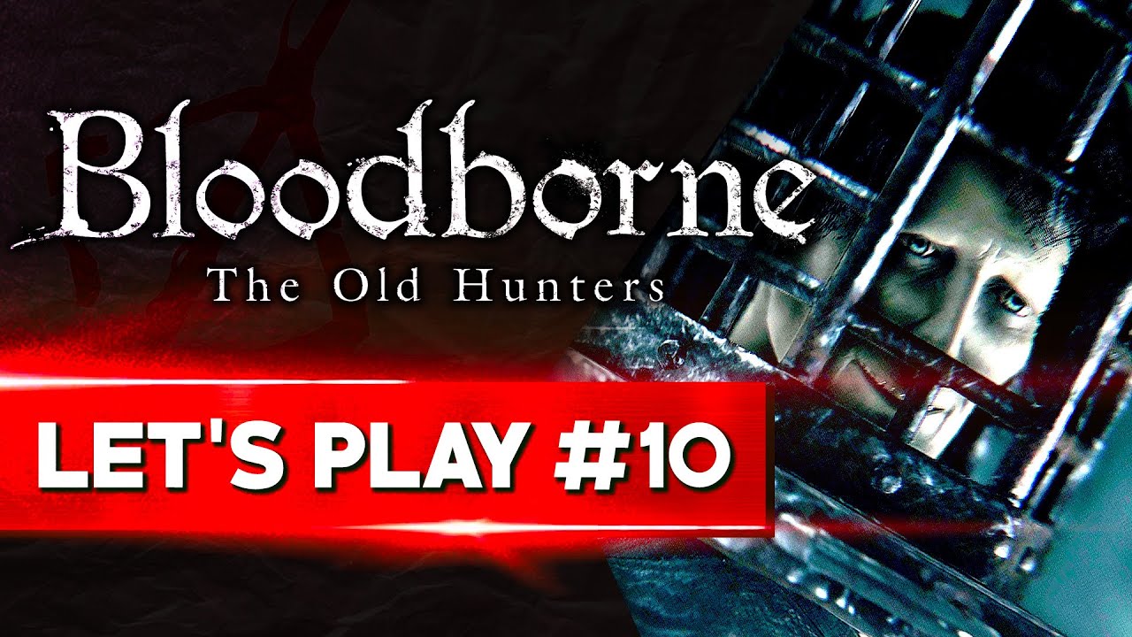 LE DÉBUT DE L'HORREUR COSMIQUE | Bloodborne - LET'S PLAY FR #10