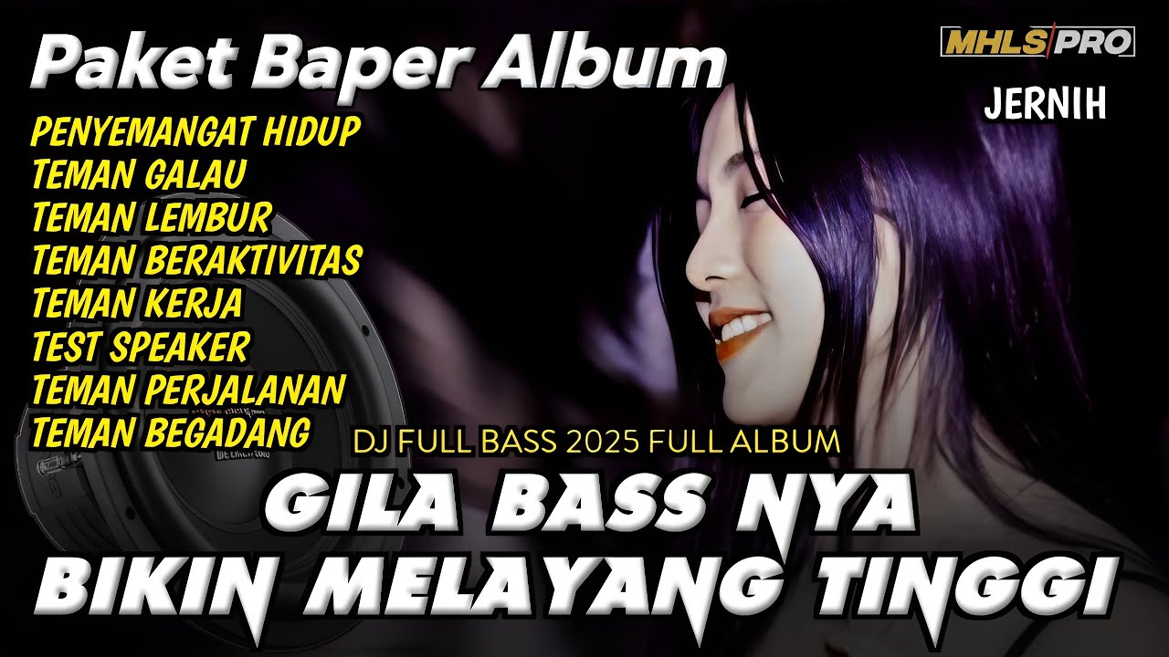 PAKET BAPER DJ FULL BASS 2025 FULL ALBUM CEK SOUND GILA BASS NYA BIKIN MELAYANG TINGGI (MHLS PRO)