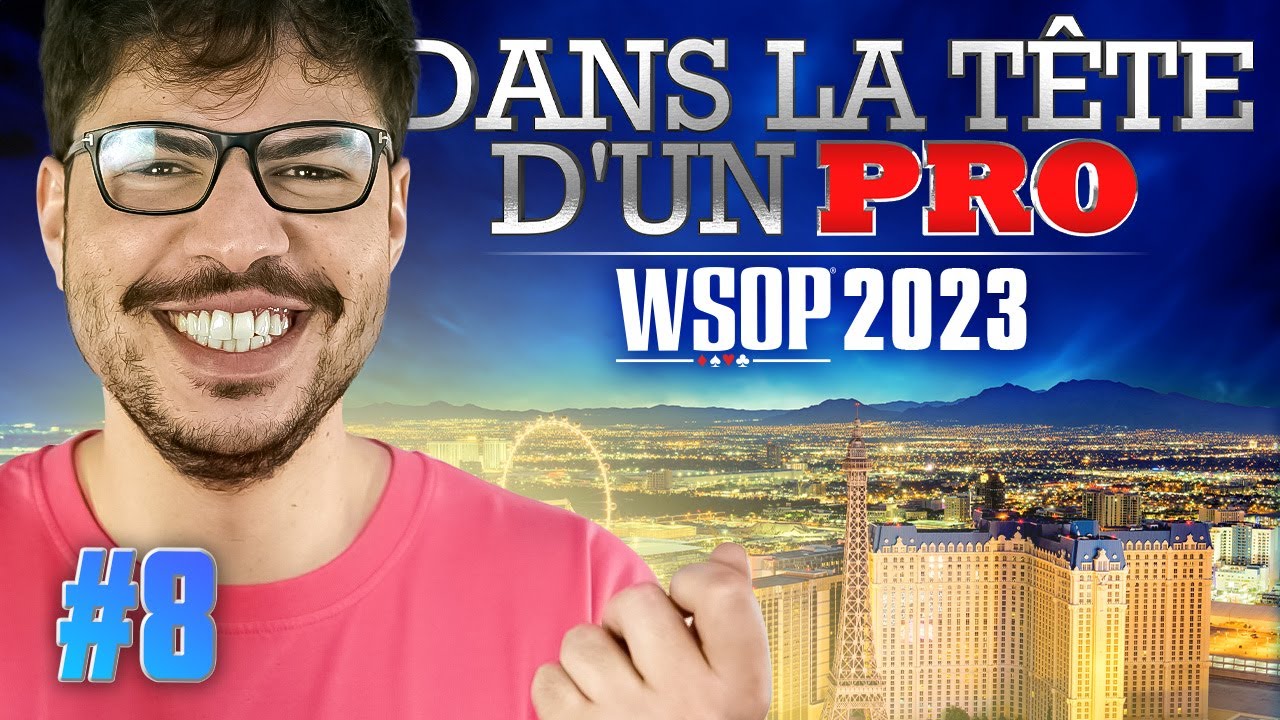 ♠♣♥♦ Dans la Tête d'un Pro : WSOP 2023 #8 (poker)