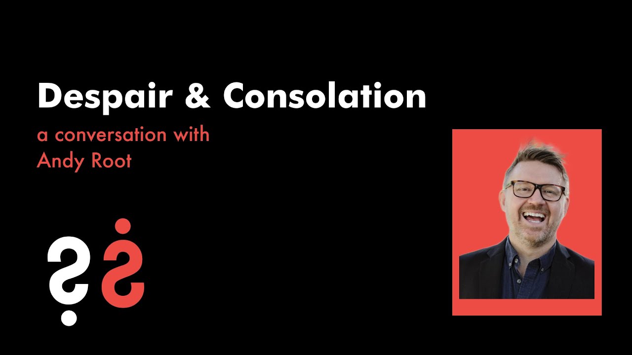 Despair & Consolation - A Conversation with Andy Root