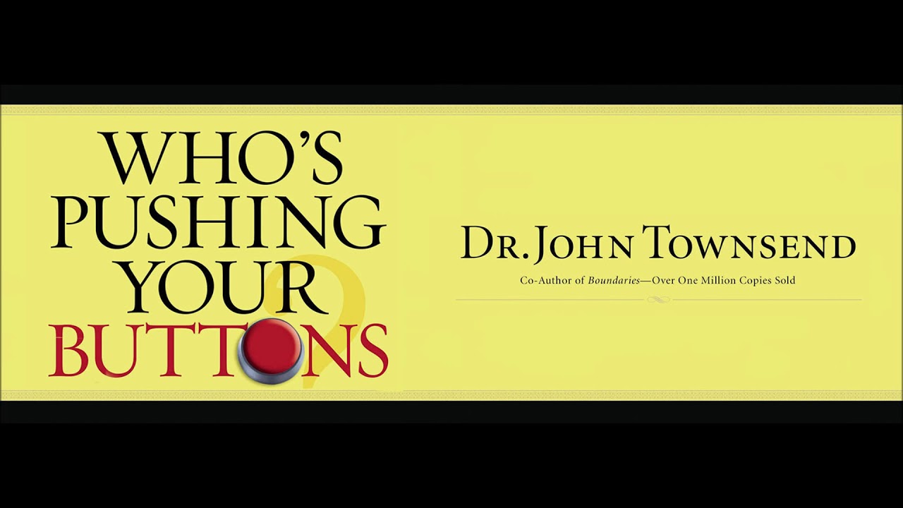 Who's Pushing Your Buttons Session 1A with Dr. John Townsend