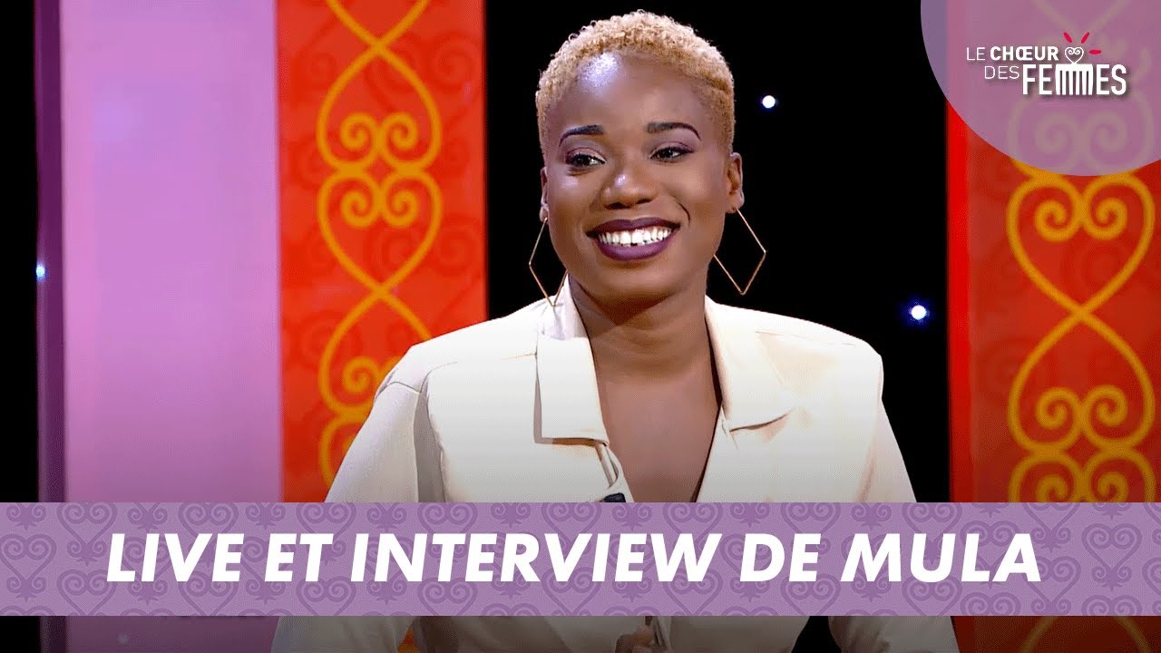 LIVE ET INTERVIEW DE MULA - LE CHŒUR DES FEMMES (07/10/20)