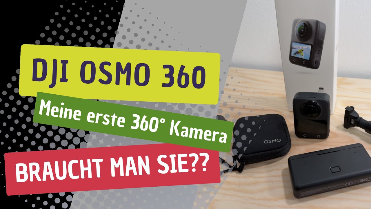 DJI Osmo 360 - meine erste 360° Kamera - braucht man sie?