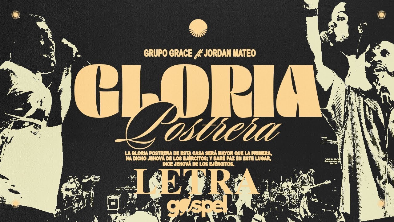 Gloria postrera - Grupo Grace, Jordan Mateo (Letra)