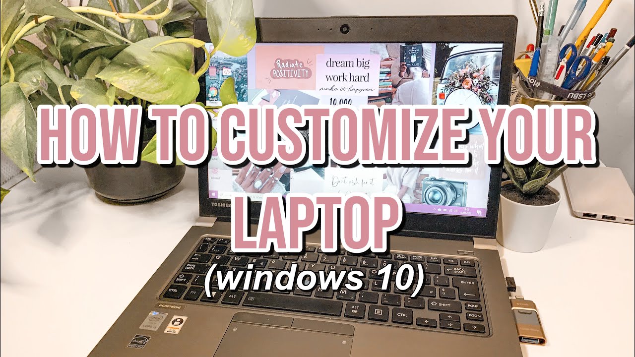 HOW TO CUSTOMIZE YOUR LAPTOP and  make it aesthetic (windows 10)