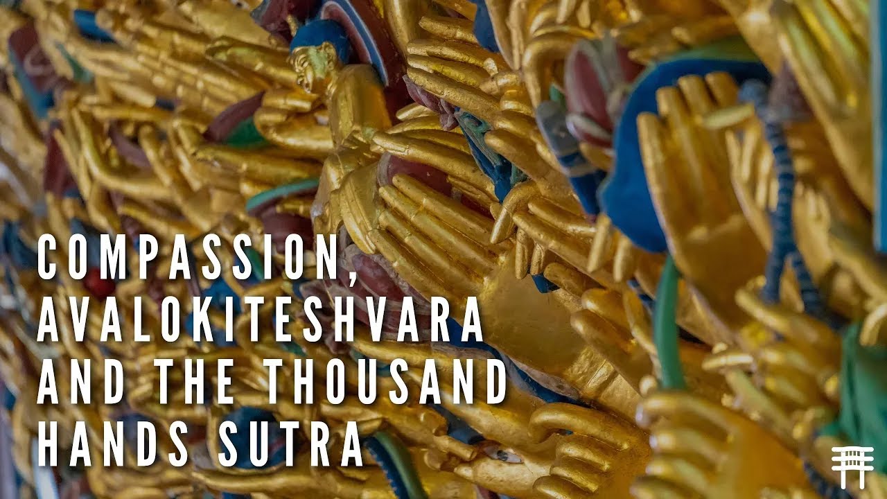 [English only] Compassion, Avalokiteshvara and the Thousand Hands Sutra   Part 4