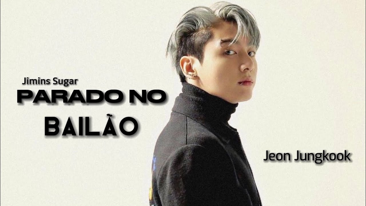 JJK FMV《PARADO NO BAILÃO》Jimins Sugar