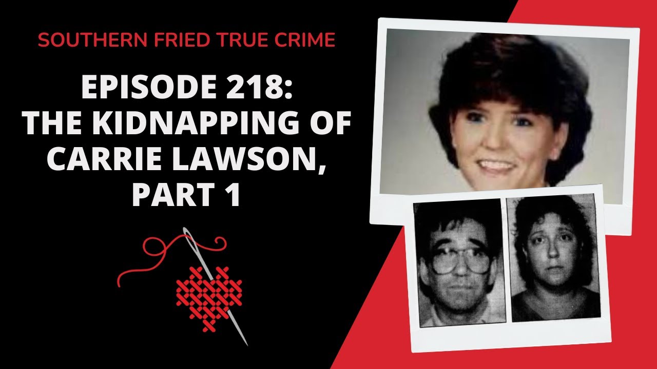 Episode 218: The Kidnapping of Carrie Lawson, Part 1