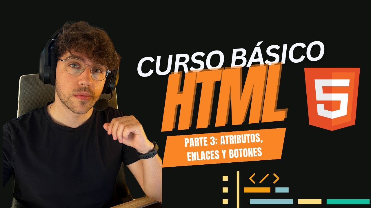 Parte 3 | Atributos, Enlaces y Botones | Curso HTML BÁSICO