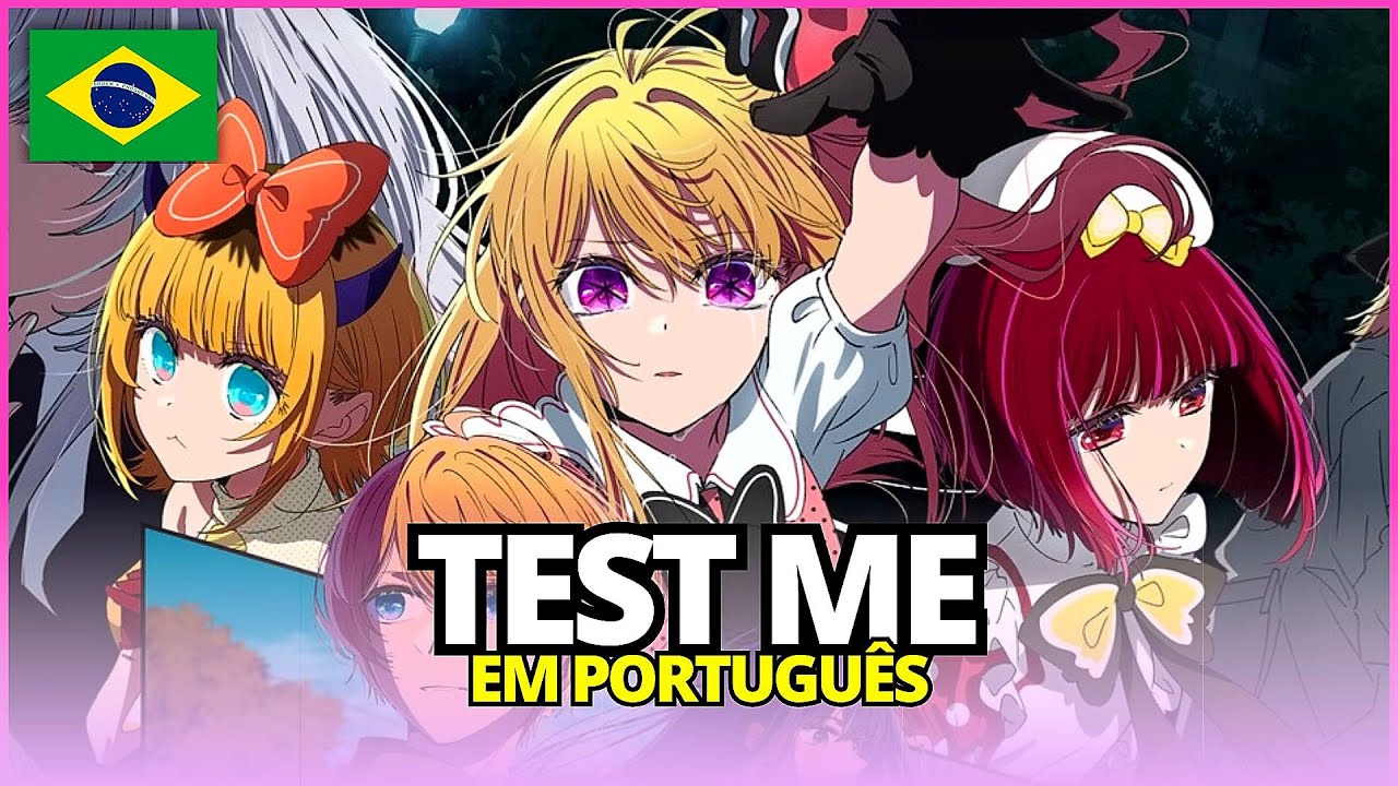 OSHI NO KO - TEST ME - OP OPENING 3 FULL EM PORTUGUÊS - LEGENDADO TRADUÇÃO HD