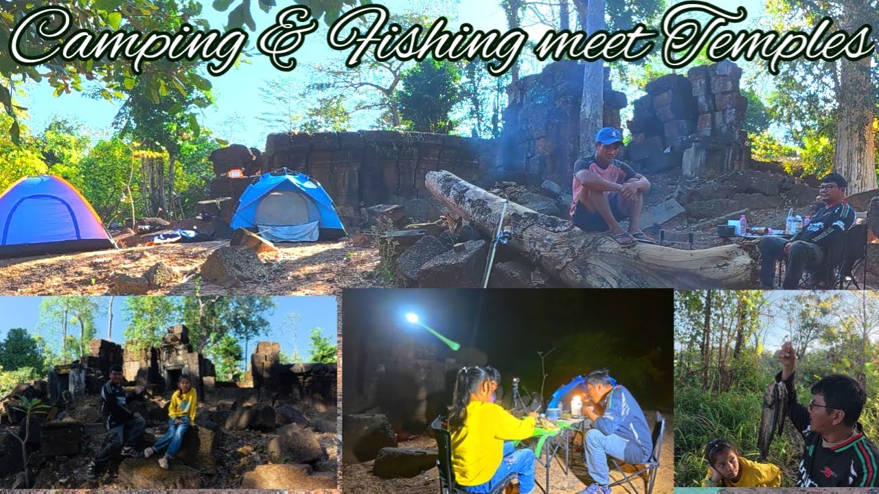 Camping & Fishing meet  ancient temples in forest|រកត្រីក្បែរប្រាសាទបូរាណក្នុងព្រៃជ្រៅ