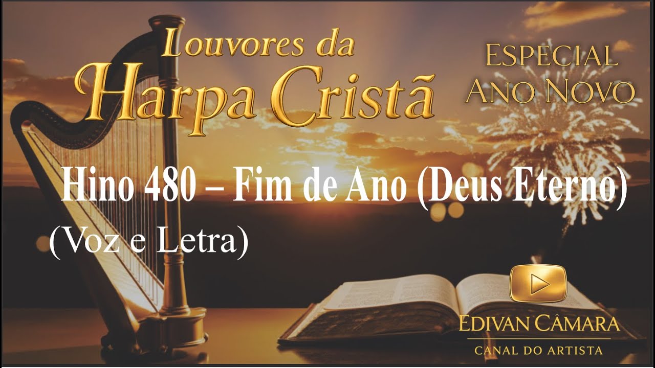 Hino 480 – Fim de Ano - Deus Eterno - Harpa Cristã   (Especial de Ano Novo)