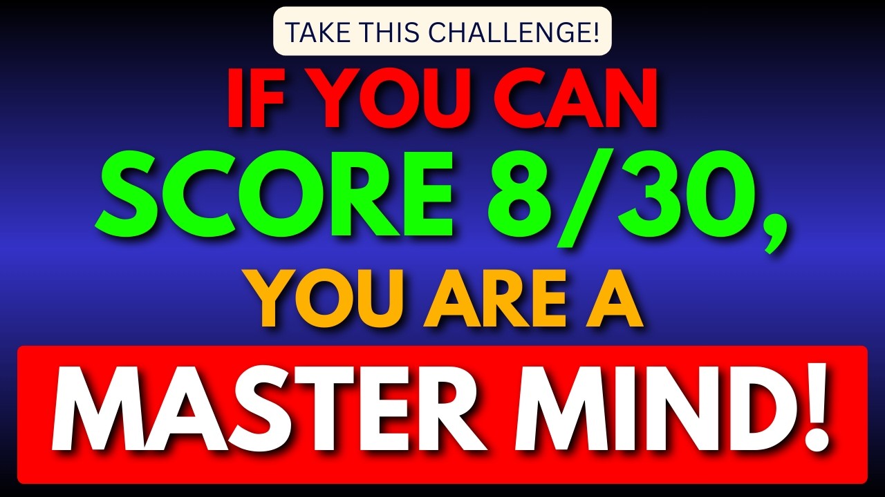 IF YOU CAN GET 8 OUT OF 30 YOUR BRAIN IS EXTREMELY POWERFUL! | 30 QUESTIONS #generalknowledge