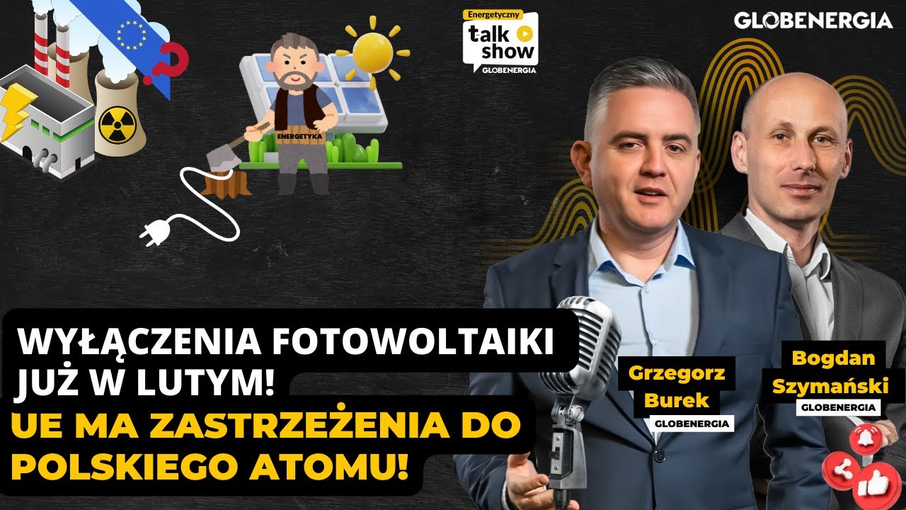 Wyłączenia fotowoltaiki już w lutym... UE ma zastrzeżenia do polskiego atomu.