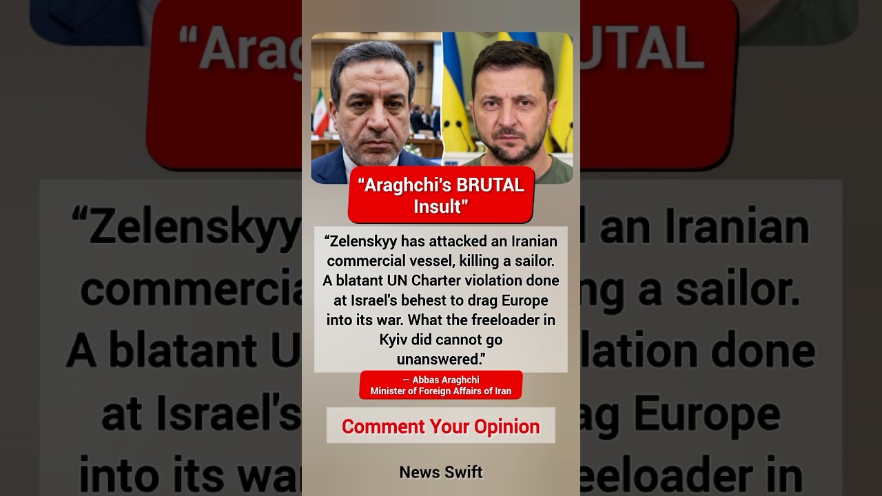 Araghchi CALLS Zelenskyy a &ldquo;Freeloader
