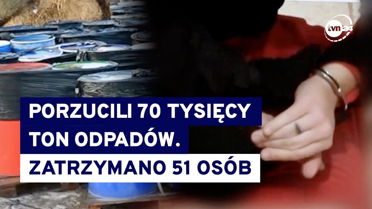 Zbijali majątek na toksycznych odpadach. 51 członk&oacute;w grupy przestępczej zatrzymanych (